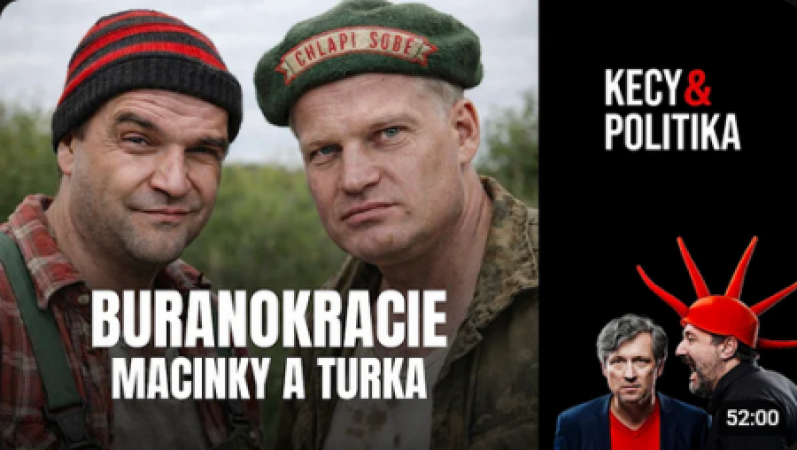 Kecy a politika 253: Buranokracie Macinky a Turka