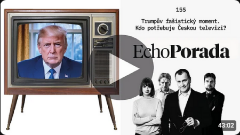 Trumpův fašistický moment. Kdo potřebuje Českou televizi?